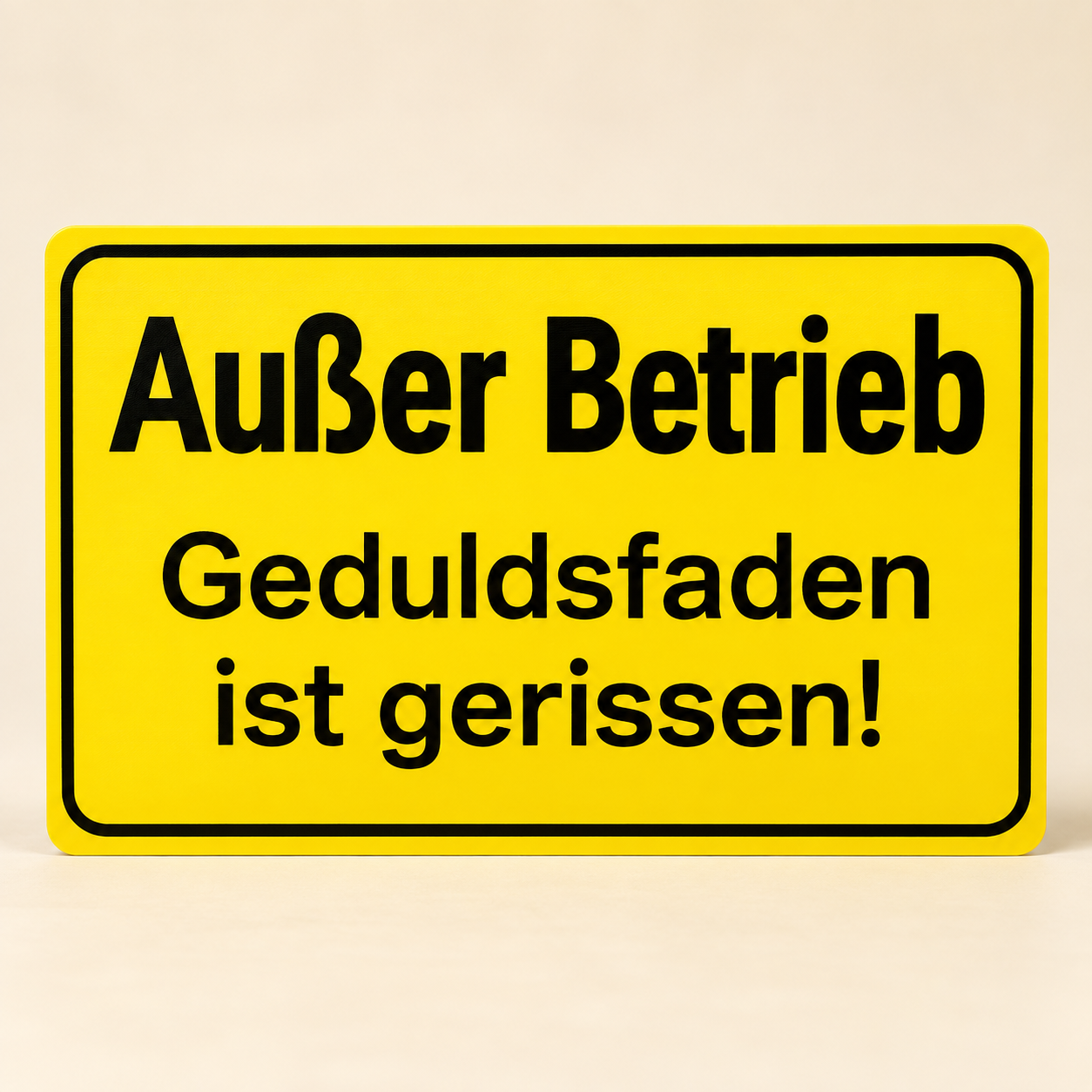 Schild Außer Betrieb – Geduldsfaden gerissen